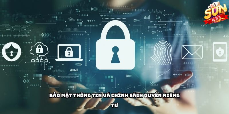 Bảo mật thông tin và chính sách quyền riêng tư