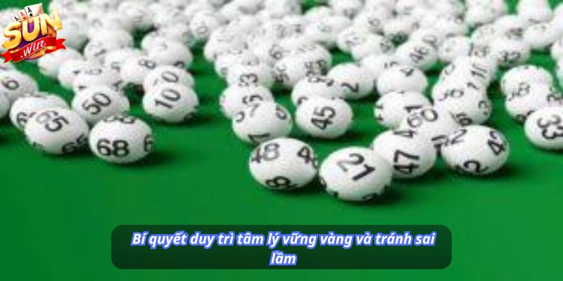 Bí quyết duy trì tâm lý vững vàng và tránh sai lầm