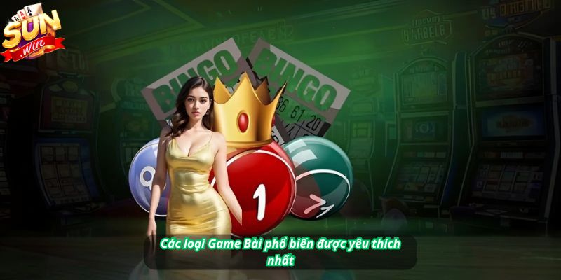 Các loại Game Bài phổ biến được yêu thích nhất