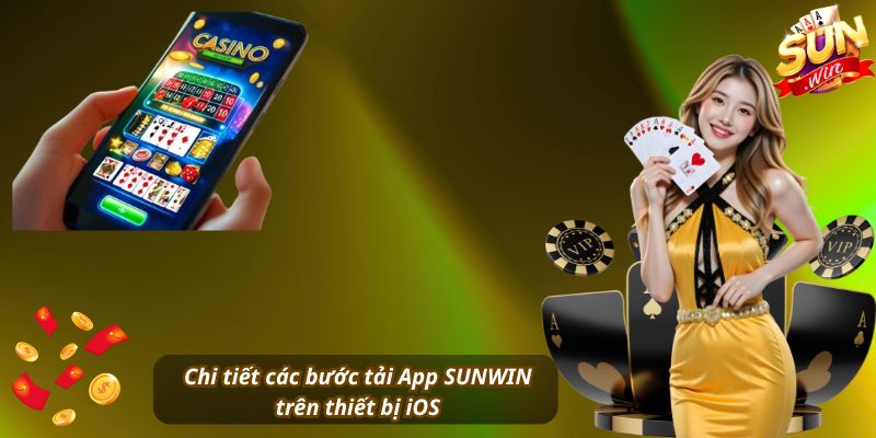 Chi tiết các bước tải App SUNWIN trên thiết bị iOS