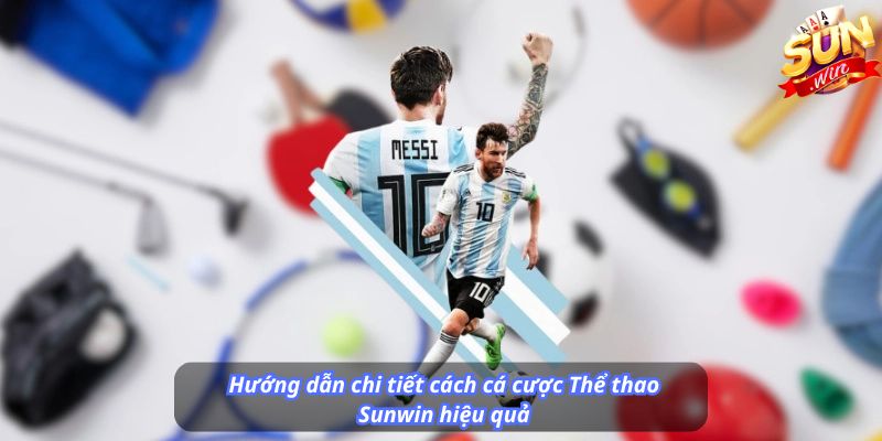 Hướng dẫn chi tiết cách cá cược Thể thao Sunwin hiệu quả