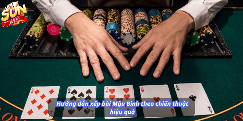 Hướng dẫn xếp bài Mậu Binh theo chiến thuật hiệu quả