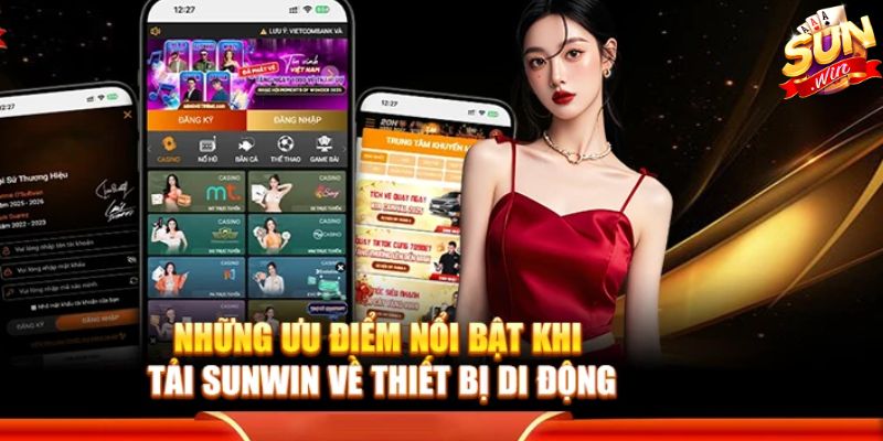 Lợi ích vượt trội khi tải App SUNWIN về thiết bị