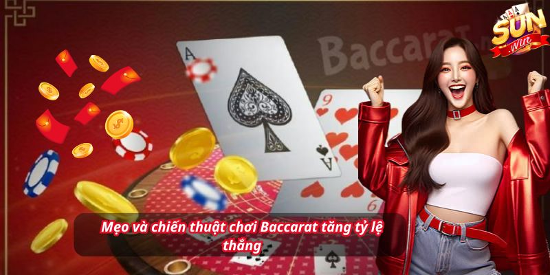 Mẹo và chiến thuật chơi Baccarat tăng tỷ lệ thắng