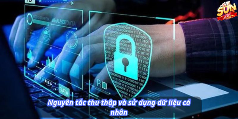 Nguyên tắc thu thập và sử dụng dữ liệu cá nhân