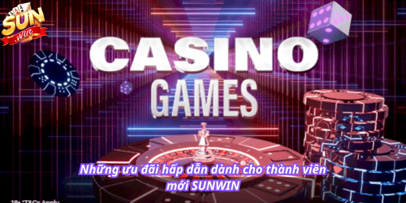 Những ưu đãi hấp dẫn dành cho thành viên mới SUNWIN
