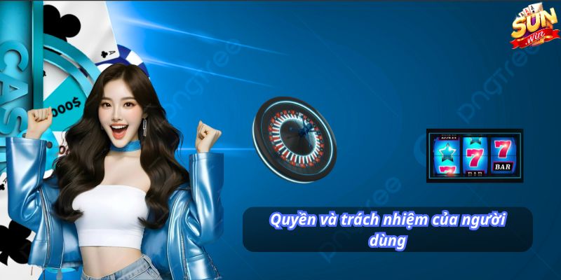 Quyền và trách nhiệm của người dùng