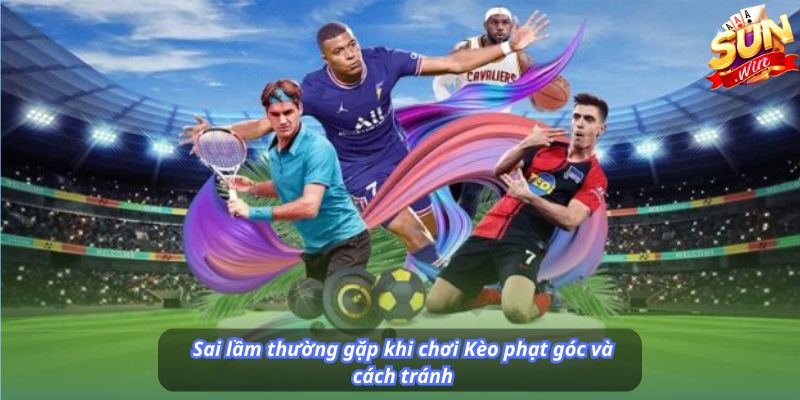 Sai lầm thường gặp khi chơi Kèo phạt góc và cách tránh