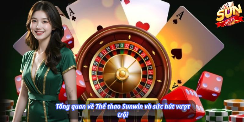 Tổng quan về Thể thao Sunwin và sức hút vượt trội